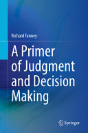 A Primer Of Judgment And Decision Making Richard Tunney