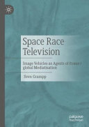 Space Race Television Image Vehicles As Agents Of Transglobal Mediatisation Sven Grampp