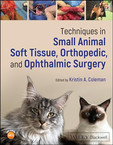 Techniques In Small Animal Soft Tissue Orthopedic And Ophthalmic Surgery 1st Edition Kristin A Coleman