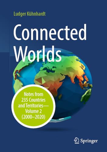 Connected Worlds Notes From 235 Countries And Territories Volume 2 20002020 2024th Edition Ludger Khnhardt