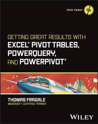 Getting Great Results With Excel Pivot Tables Powerquery And Powerpivot 1st Edition Thomas Fragale