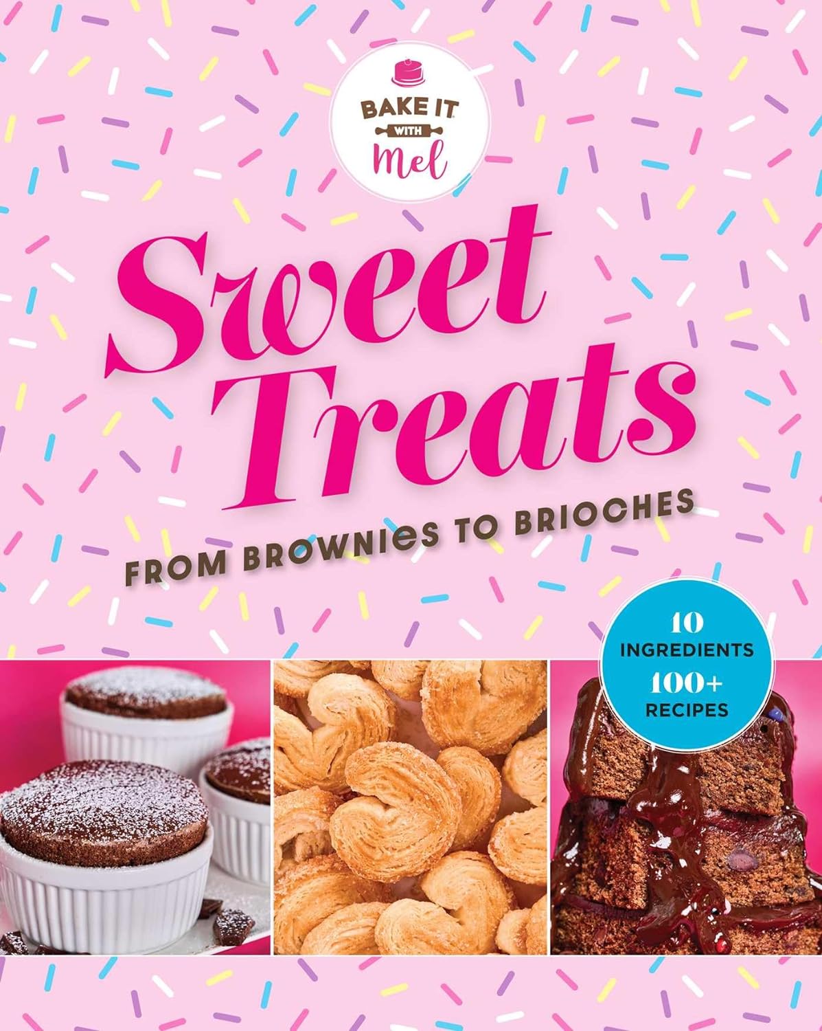 Sweet Treats From Brownies To Brioche Mel Asseraf
