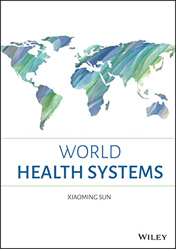 World Health Systems 1st Edition Xiaoming Sun