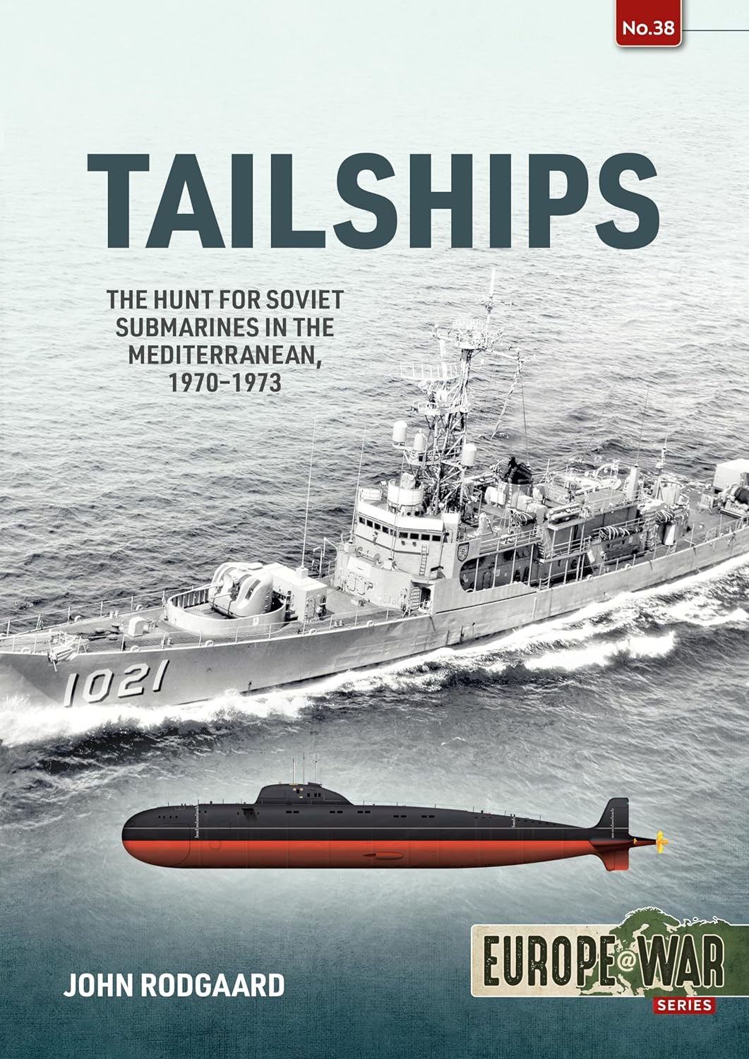 Tailships The Hunt For Soviet Submarines In The Mediterranean 19701973 John Rodgaard