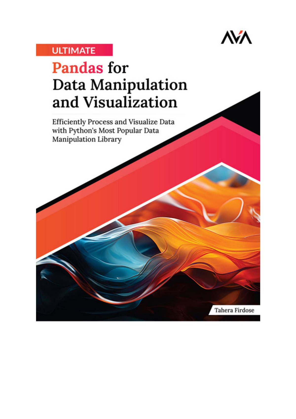 Ultimate Pandas For Data Manipulation And Visualization Efficiently Process And Visualize Data With Pythons Most Popular Data Manipulation Library English Edition 1st Edition