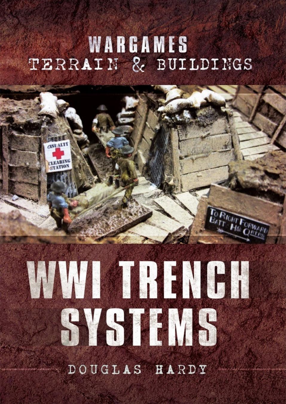 Wwi Trench Systems Wargames Terrain And Buildings 1st Edition Douglas Hardy