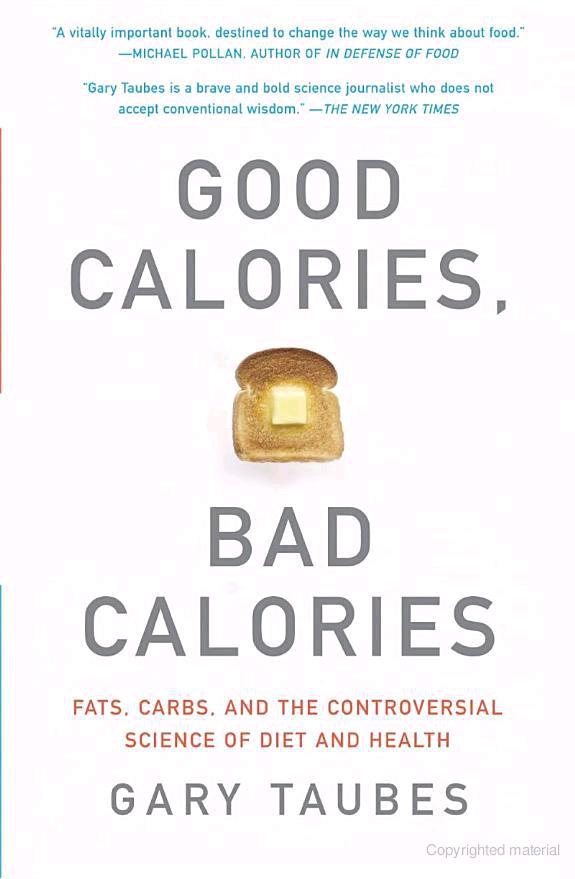 Good Calories Bad Calories Fats Carbs And The Controversial Science Of Diet And Health Gary Taubes