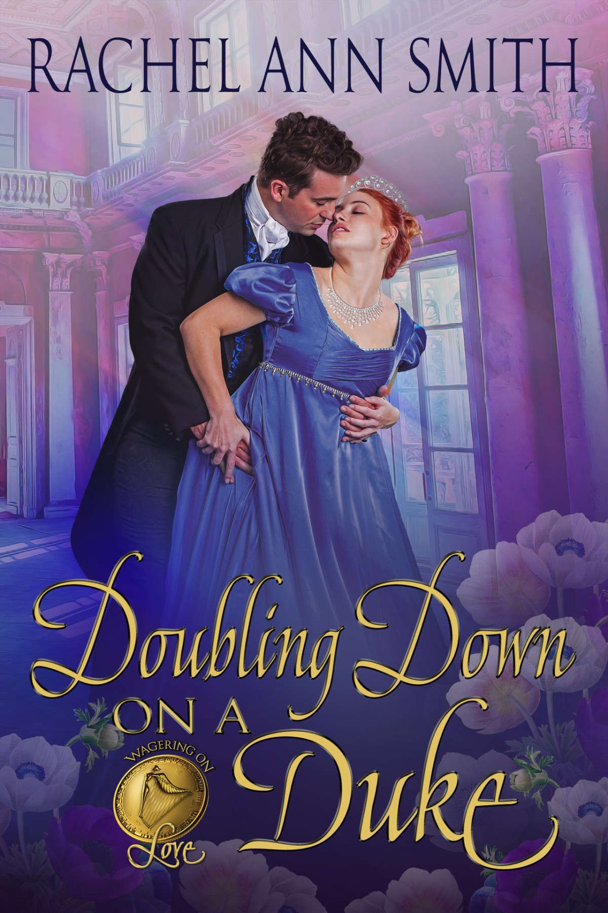 Doubling Down On A Duke Wagering On Love Book 5 Rachel Ann Smith