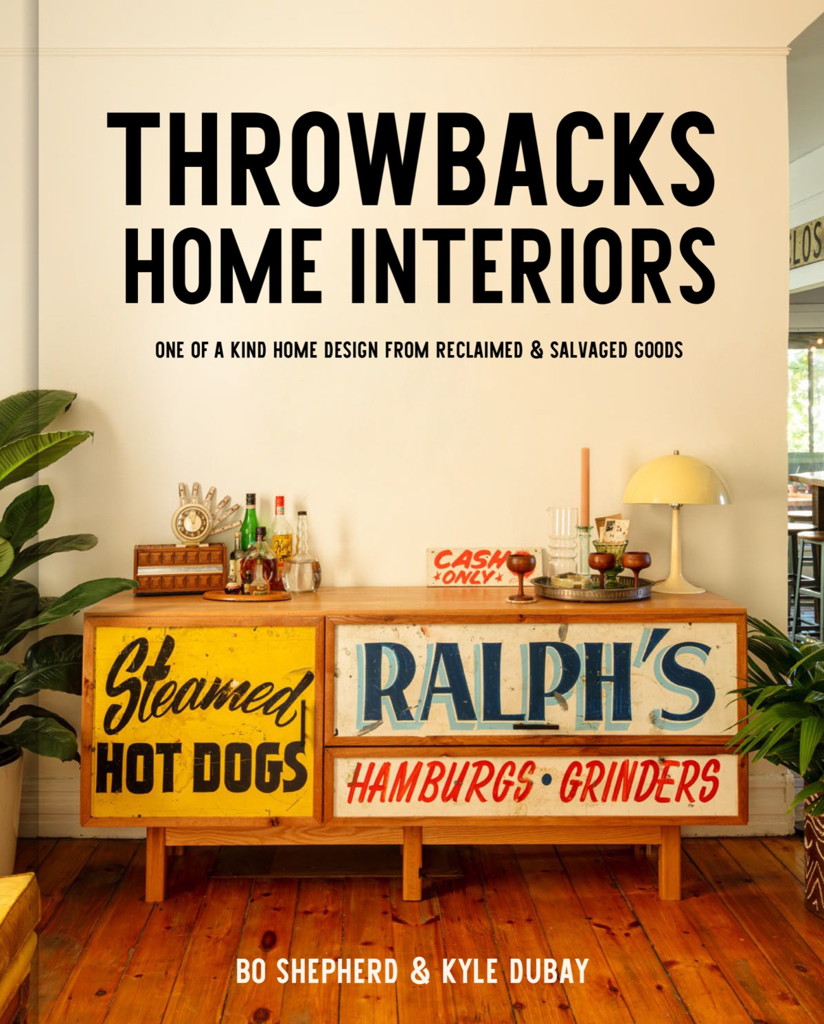 Throwbacks Home Interiors One Of A Kind Home Design From Reclaimed And Salvaged Goods Bo Shepherd Kyle Dubay