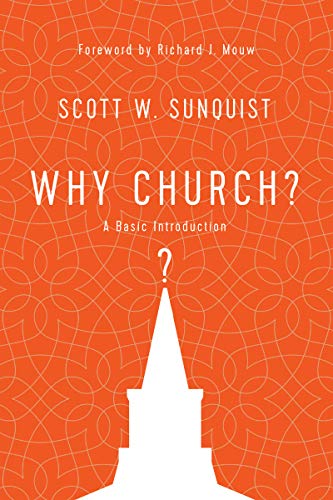 Why Church A Basic Introduction Scott W Sunquist