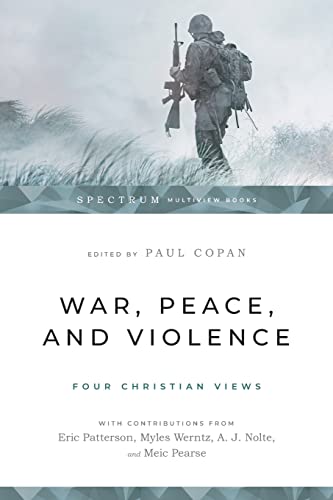 War Peace And Violence Four Christian Views Paul Copan