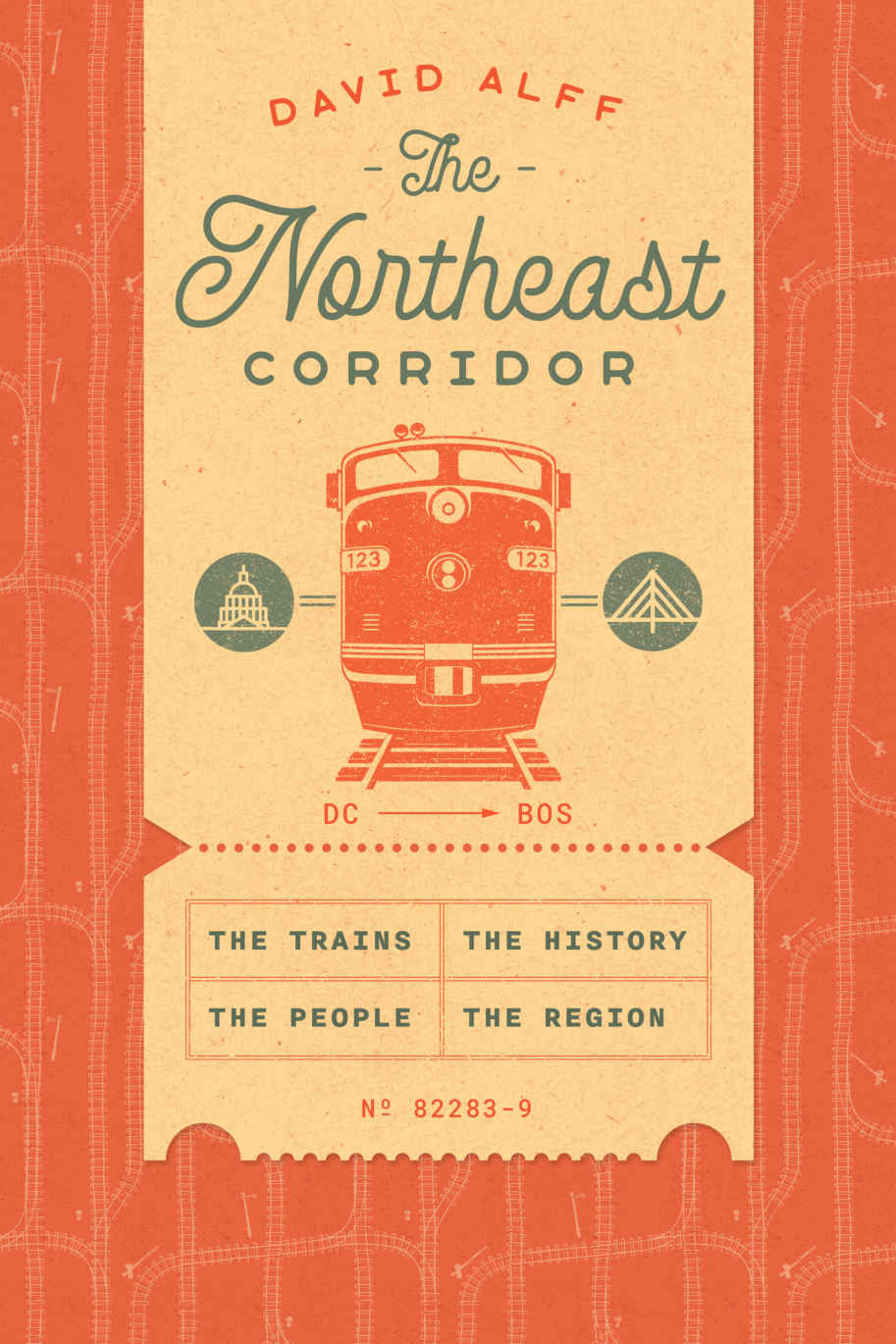 The Northeast Corridor The Trains The People The History The Region 1st Edition David Alff