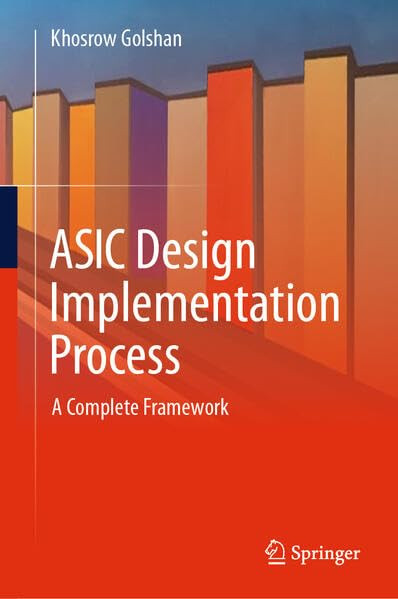 Asic Design Implementation Process A Complete Framework 2024th Edition Khosrow Golshan