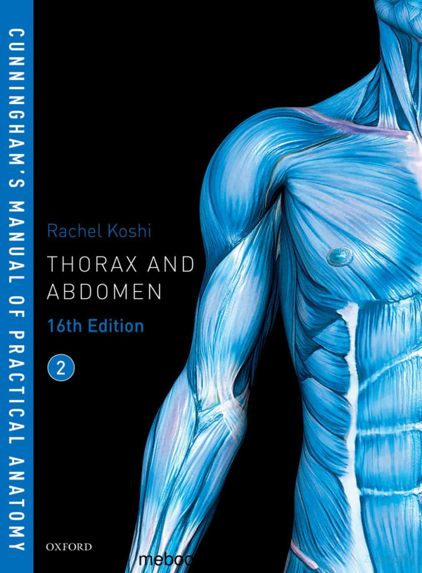 Cunninghams Manual Of Practical Anatomy Vol 2 Thorax And Abdomen 16th Edition Rachel Koshi