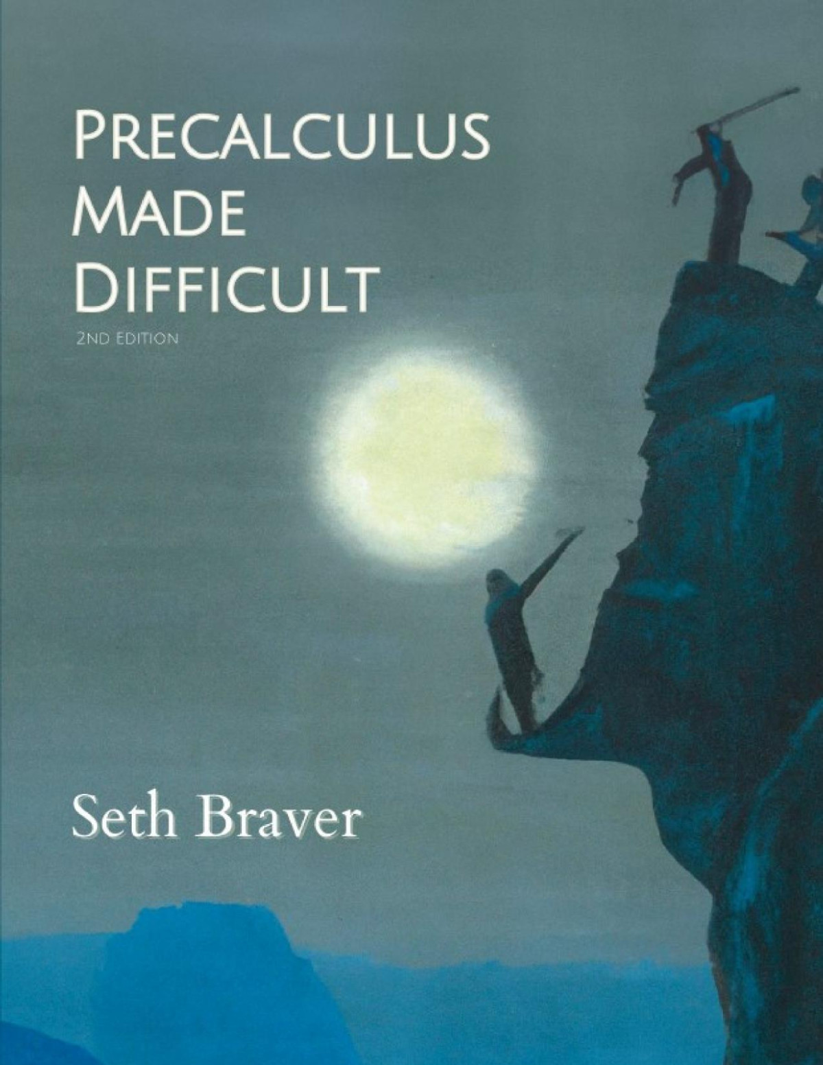 Precalculus Made Difficult Seth Braver