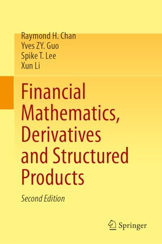Financial Mathematics Derivatives And Structured Products 2nd Edition Raymond H Chan