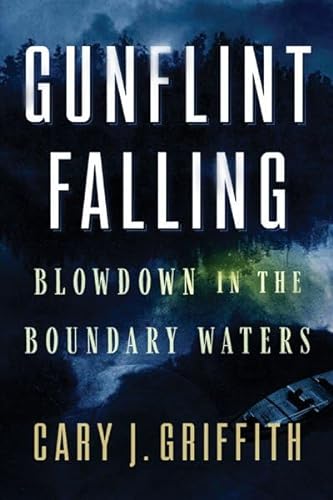 Gunflint Falling Blowdown In The Boundary Waters Griffith Cary J