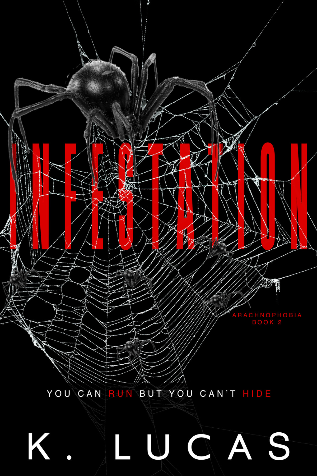 Infestation You Can Run But You Cant Hide Arachnophobia Book 2 K Lucas