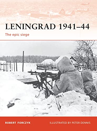 Leningrad 194144 The Epic Siege Illustrated Robert Forczyk