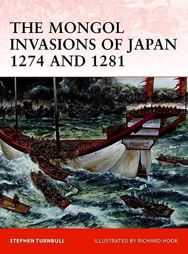 The Mongol Invasions Of Japan 1274 And 1281 Illustrated Stephen Turnbull