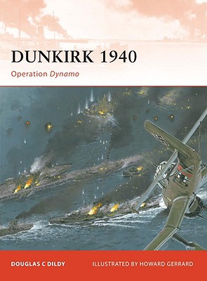 Dunkirk 1940 Operation Dynamo First Edition Douglas C Dildy