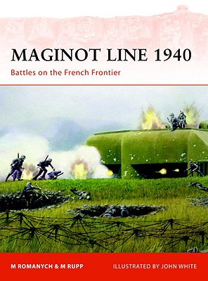 Maginot Line 1940 Battles Of The French Frontier First Edition Marc Romanych
