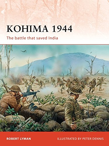 Kohima 1944 The Battle That Saved India Illustrated Robert Lyman