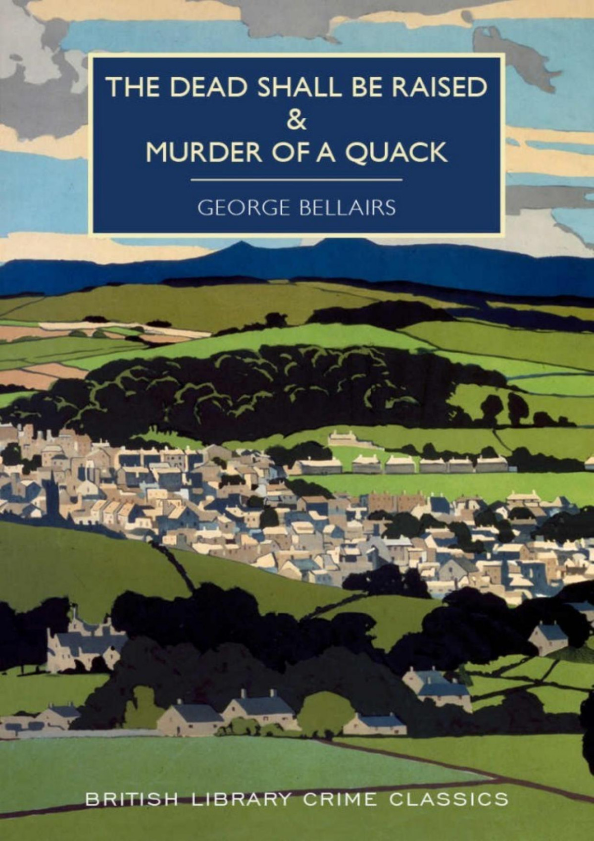 The Dead Shall Be Raised And Murder Of A Quack George Bellairs