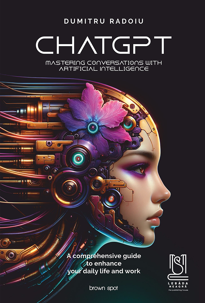 Chatgpt Mastering Conversations With Artificial Intelligence A Comprehensive Guide To Enhance Your Daily Life And Work Dumitru Rdoiu