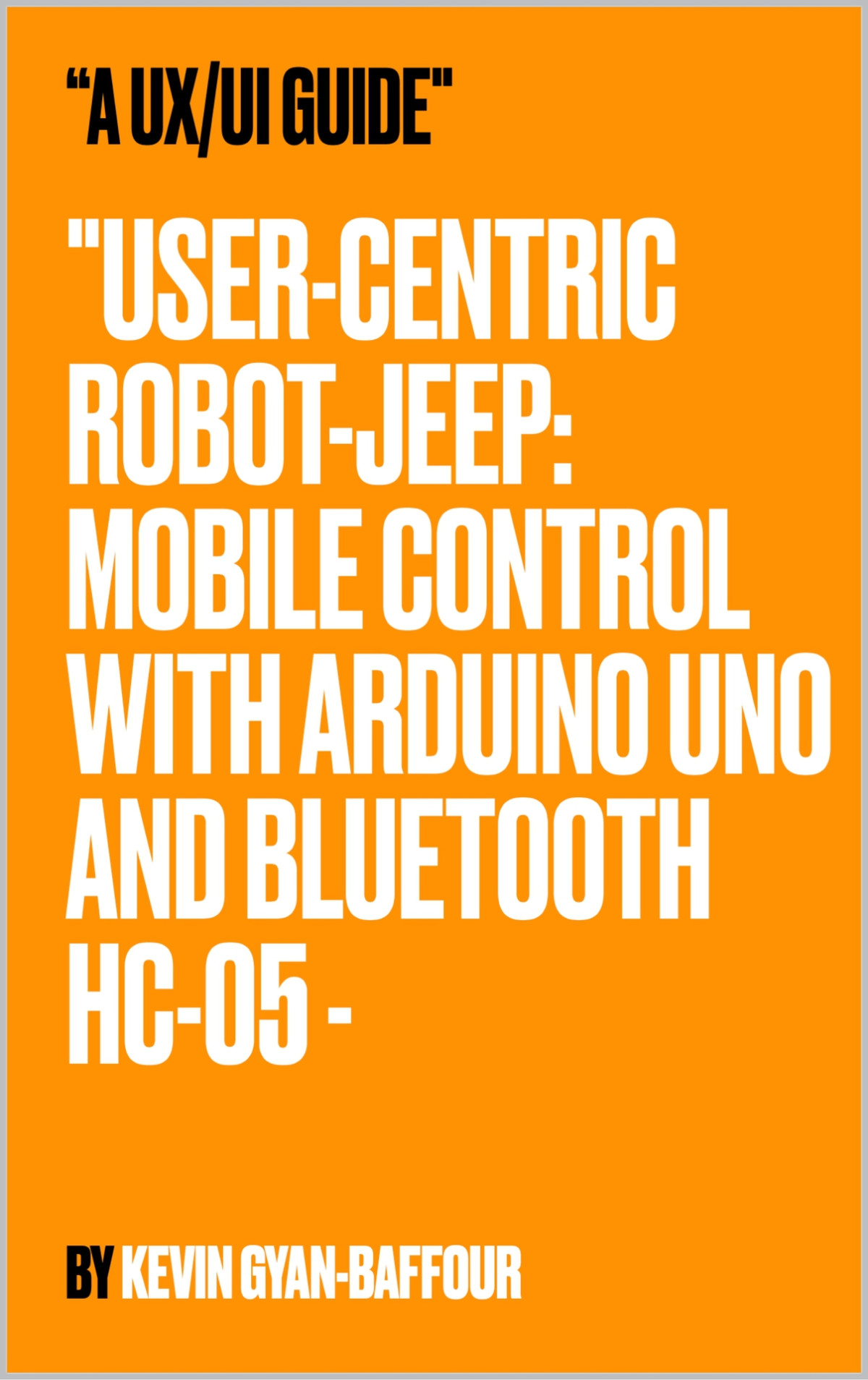 Usercentric Robotjeep A Usercentric Guide With Arduino Uno And Bluetooth Hc05 Kevin Gyanbaffour