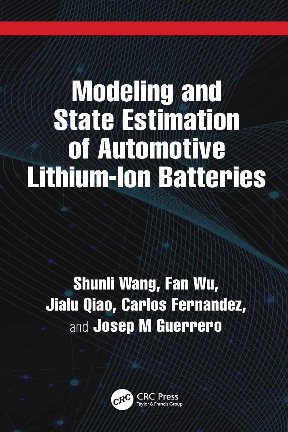 Modeling And State Estimation Of Automotive Lithiumion Batteries Shunli Wang Fan Wu Jialu Qiao Carlos Fernandez Josep M Guerrero