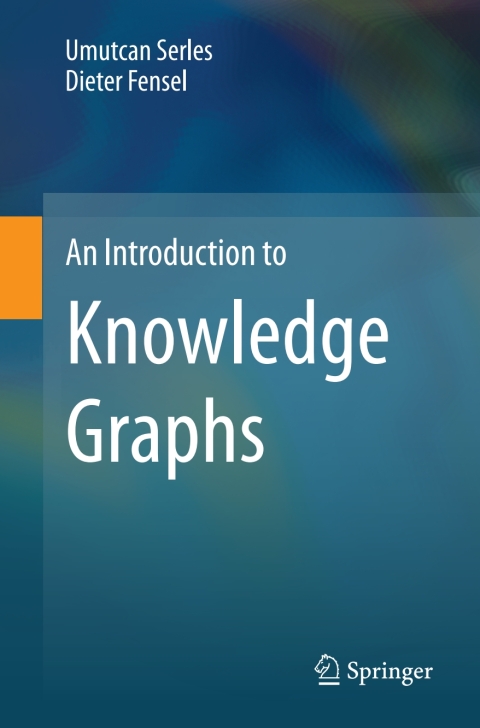 An Introduction To Knowledge Graphs 2nd Edition Umutcan Serles Dieter Fensel