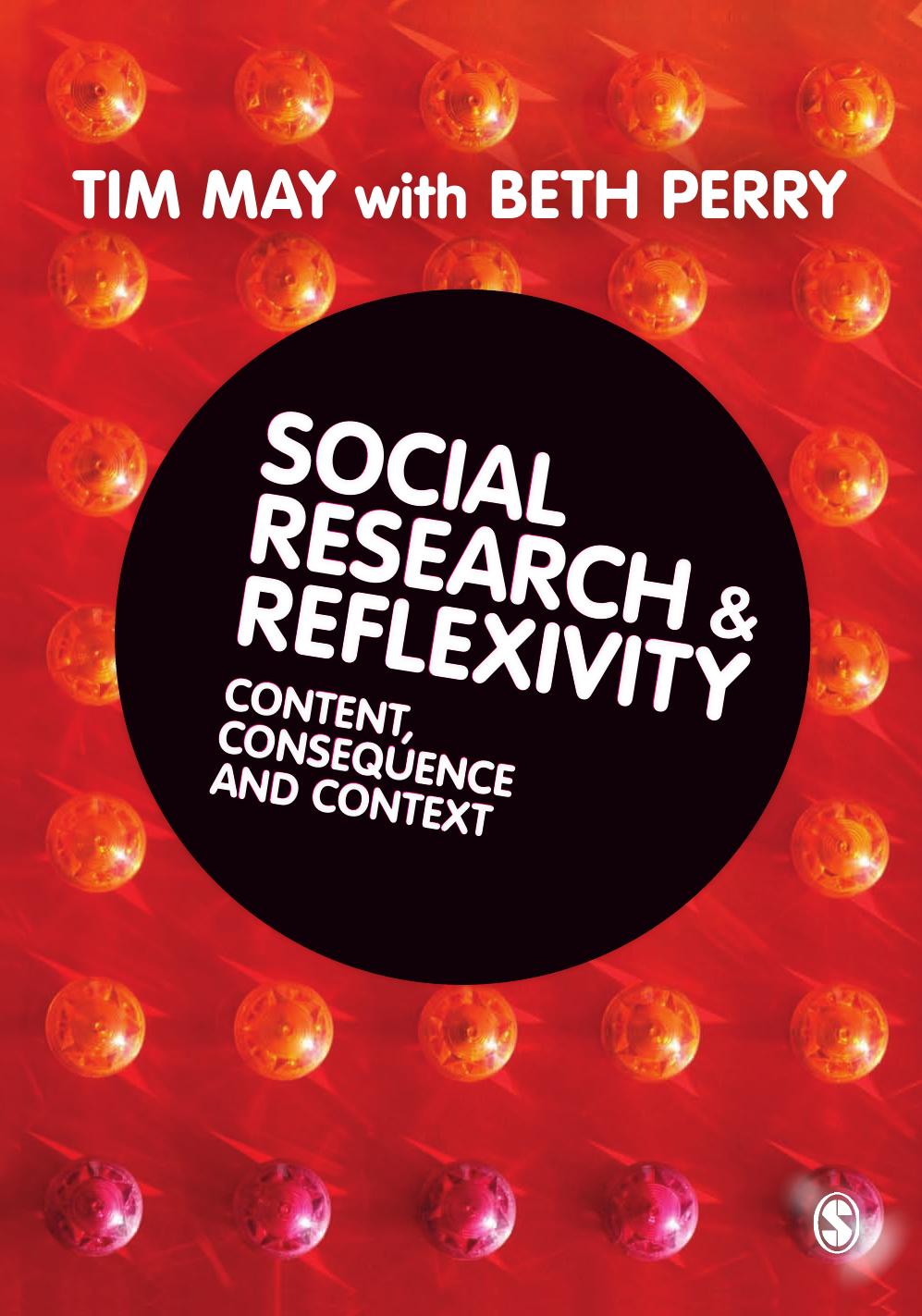 Social Research And Reflexivity Content Consequences And Context 1st Edition Tim May