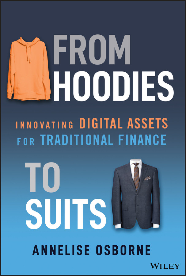 From Hoodies To Suits Innovating Digital Assets For Traditional Finance Annelise Osborne