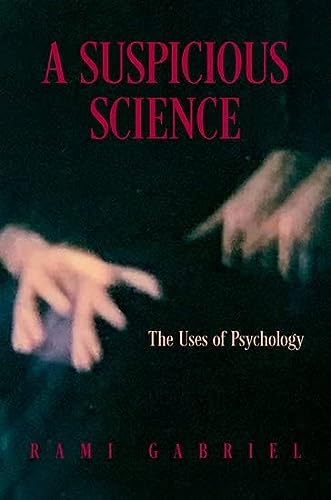 A Suspicious Science The Uses Of Psychology Rami Gabriel