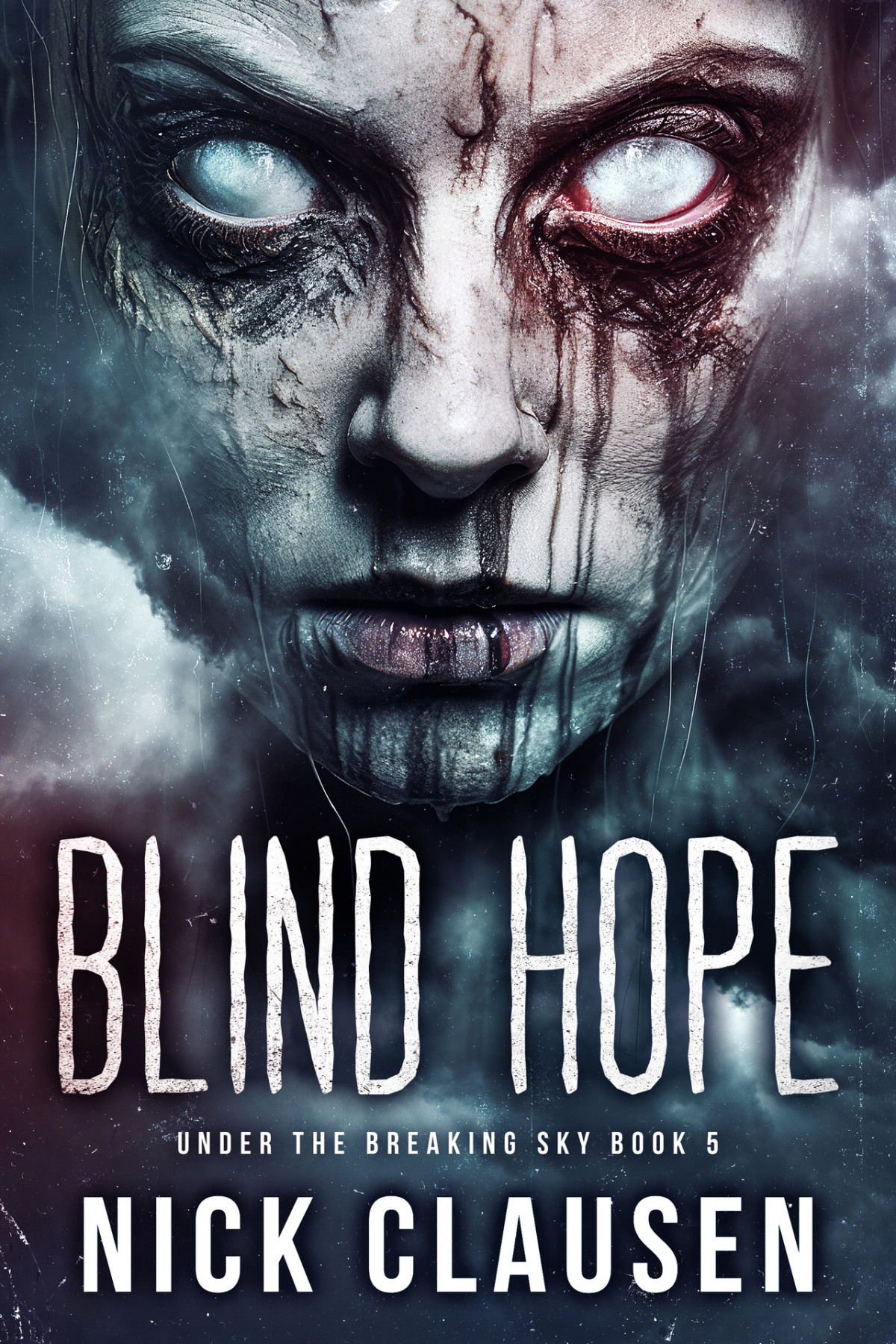 Blind Hope An Apocalyptic Horror Thriller Under The Breaking Sky Book 5 Clausen