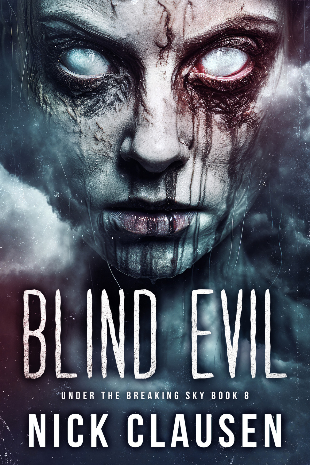 Blind Evil An Apocalyptic Horror Thriller Under The Breaking Sky Book 8 Clausen