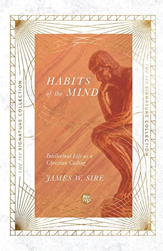 Habits Of The Mind Intellectual Life As A Christian Calling James W Sire