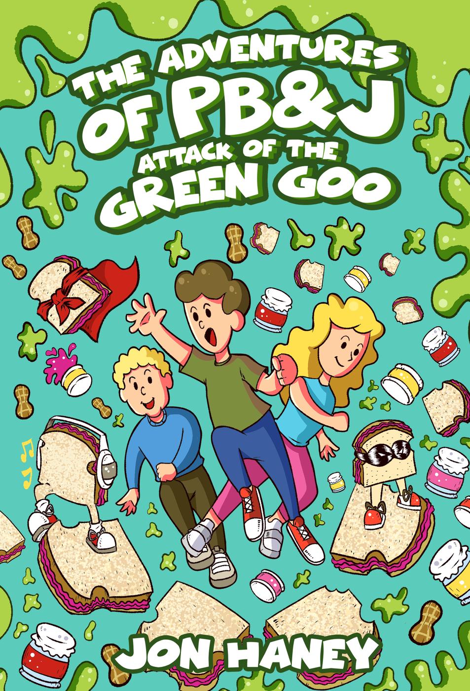 The Adventures Of Pbj Attack Of The Green Goo Jon Haney