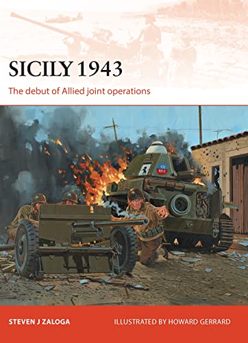 Sicily 1943 The Debut Of Allied Joint Operations Illustrated Steven J Zaloga