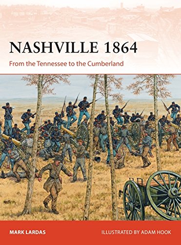 Nashville 1864 From The Tennessee To The Cumberland Illustrated Mark Lardas