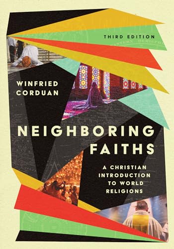 Neighboring Faiths A Christian Introduction To World Religions 3rd Edition Winfried Corduan