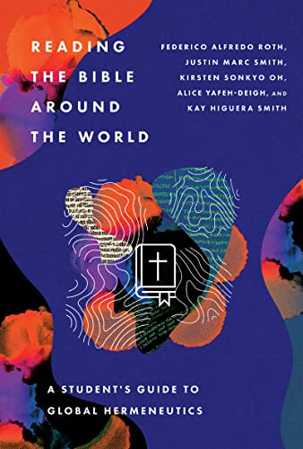 Reading The Bible Around The World A Students Guide To Global Hermeneutics Student Federico Alfredo Roth