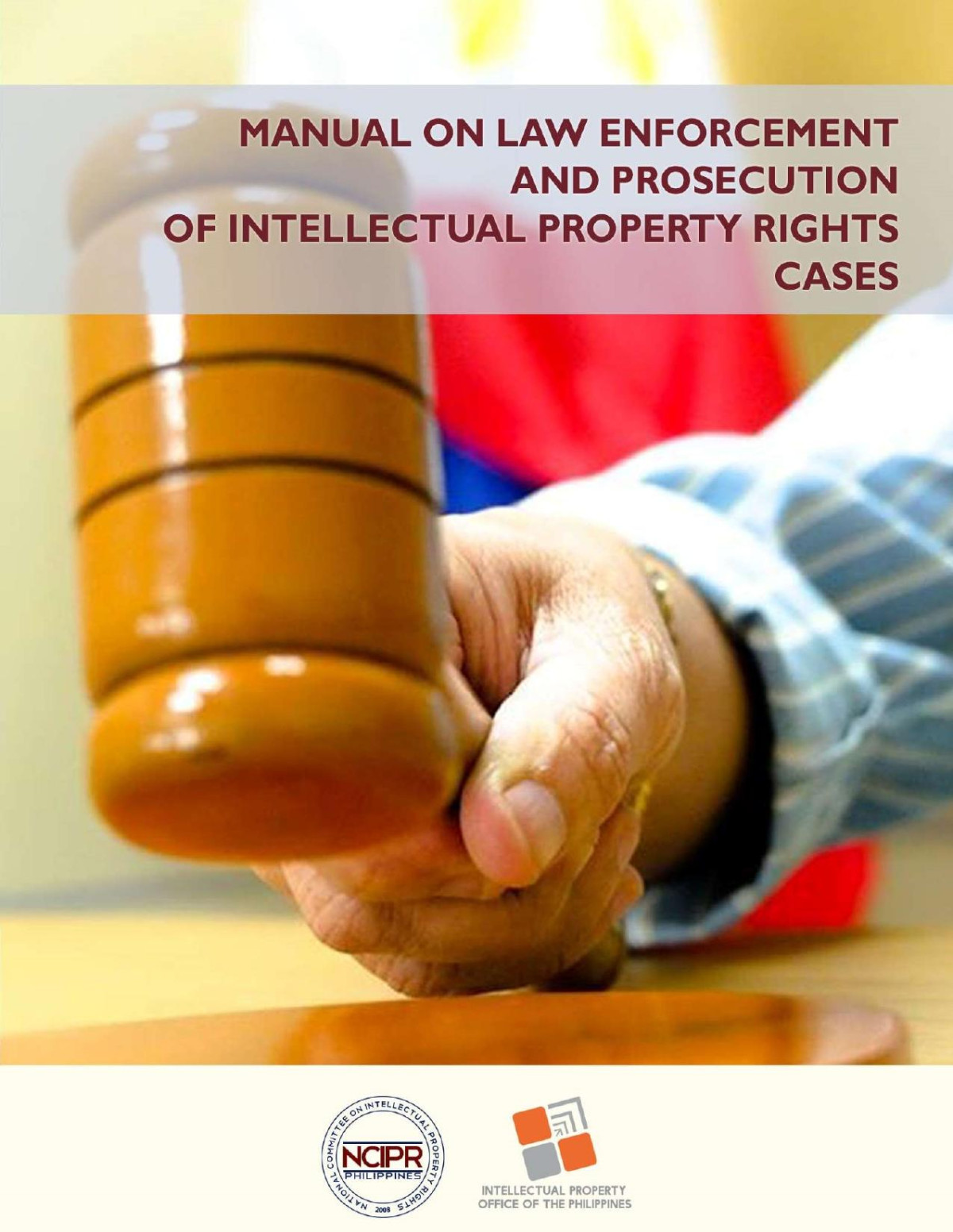 Manual On Law Enforvcement And Prosecution Of Intellectual Property Rights Cases Ncipr
