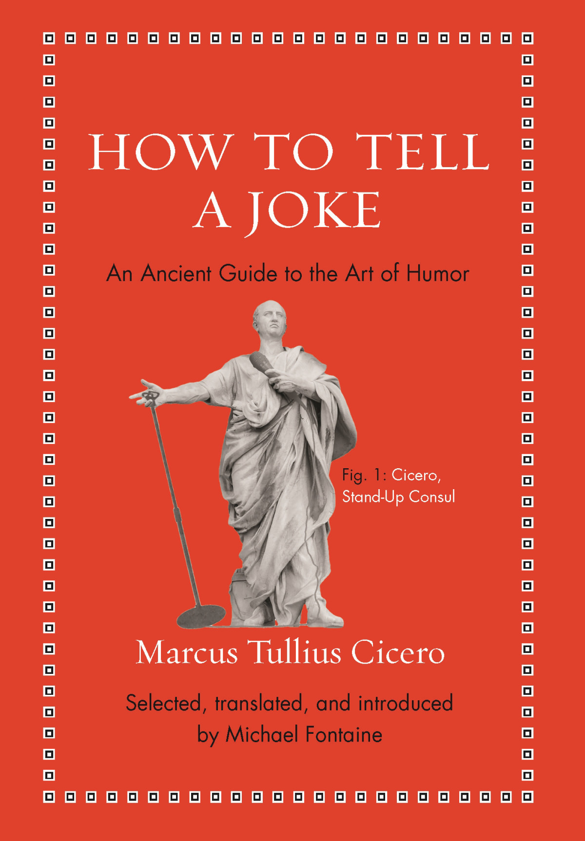 How To Tell A Joke An Ancient Guide To The Art Of Humor Marcus Tullius Cicero