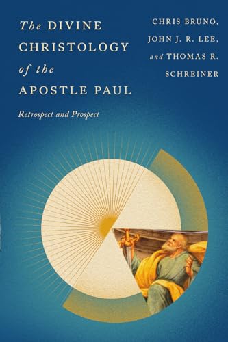 The Divine Christology Of The Apostle Paul Retrospect And Prospect Jang Ryul Lee