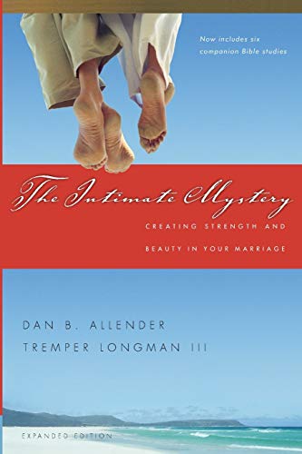 The Intimate Mystery Creating Strength And Beauty In Your Marriage Expanded Dan B Allender