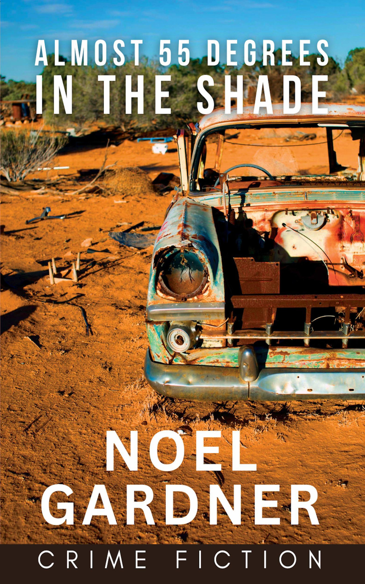 Almost 55 Degrees In The Shade Noel Gardner