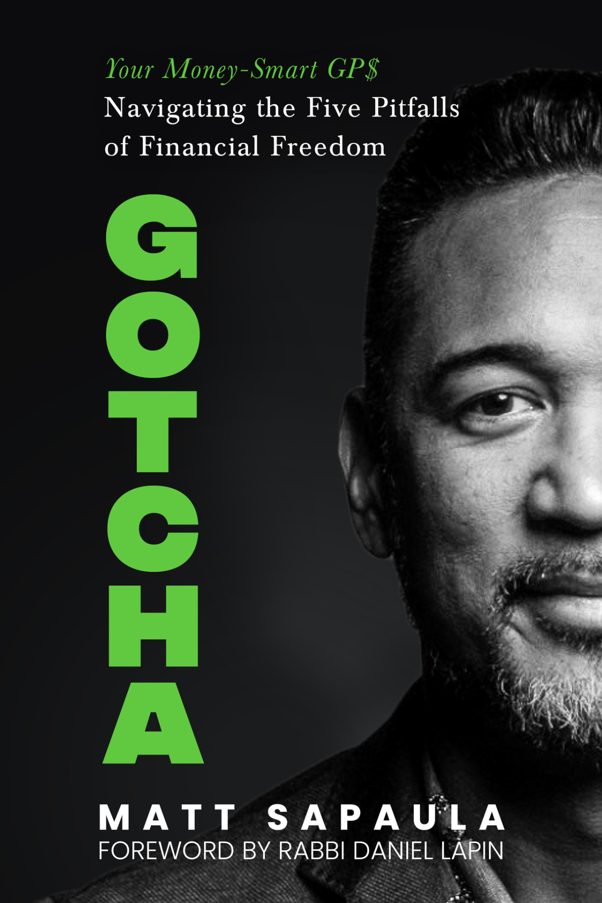 Gotcha Your Moneysmart Gps Navigating The Five Pitfalls Of Financial Freedom Matt Sapaula