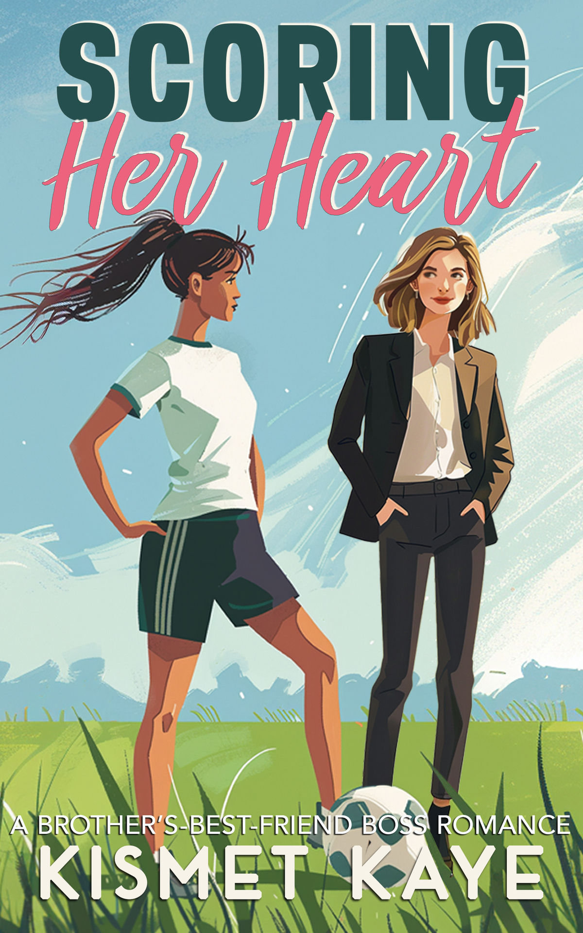 Scoring Her Heart A Brothers Best Friend Boss Romance Kismet Kaye